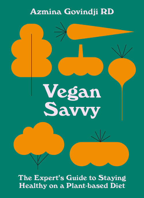 Book cover of Vegan Savvy: The Expert's Guide To Nutrition On A Plant-based Diet (ePub edition)