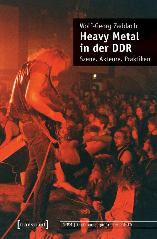 Book cover of Heavy Metal in der DDR: Szene, Akteure, Praktiken (texte zur populären musik #10)