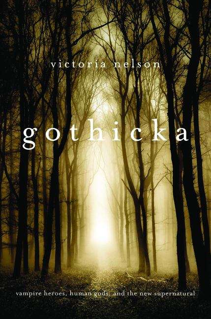 Book cover of Gothicka: Vampire Heroes, Human Gods, And The New Supernatural