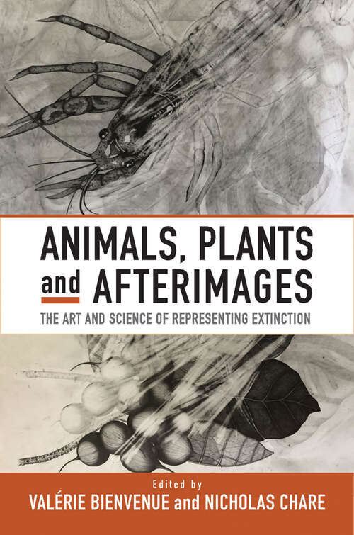 Book cover of Animals, Plants and Afterimages: The Art and Science of Representing Extinction
