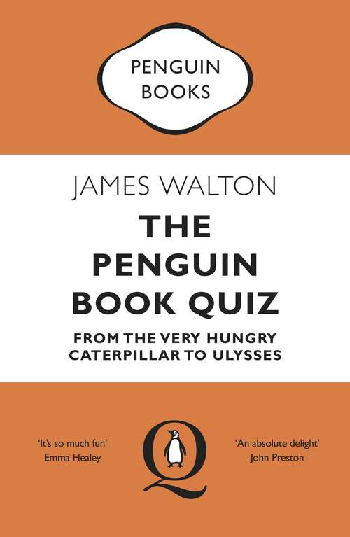 Book cover of The Penguin Book Quiz: From The Very Hungry Caterpillar to Ulysses – The Perfect Gift!