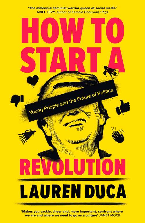 Book cover of How to Start a Revolution: Young People and the Future of Politics