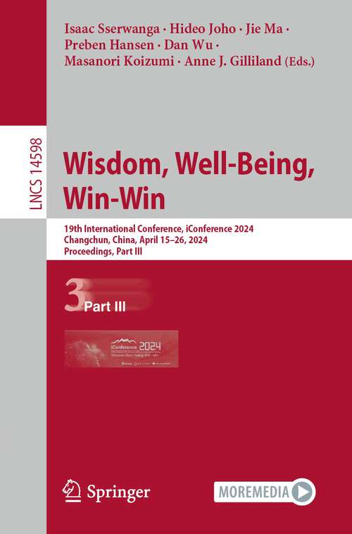 Book cover of Wisdom, Well-Being, Win-Win: 19th International Conference, iConference 2024, Changchun, China, April 15–26, 2024, Proceedings, Part III (2024) (Lecture Notes in Computer Science #14598)