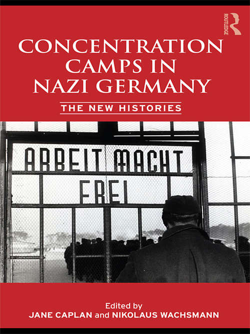 Book cover of Concentration Camps in Nazi Germany: The New Histories