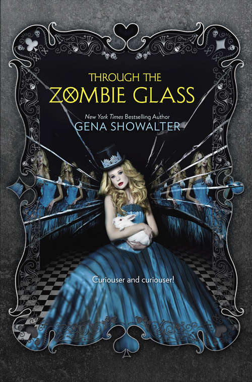 Book cover of Through the Zombie Glass: Alice In Zombieland Through The Zombie Glass The Queen Of Zombie Hearts A Mad Zombie Party Alice's Adventures In Wonderland (ePub First edition) (The White Rabbit Chronicles #2)