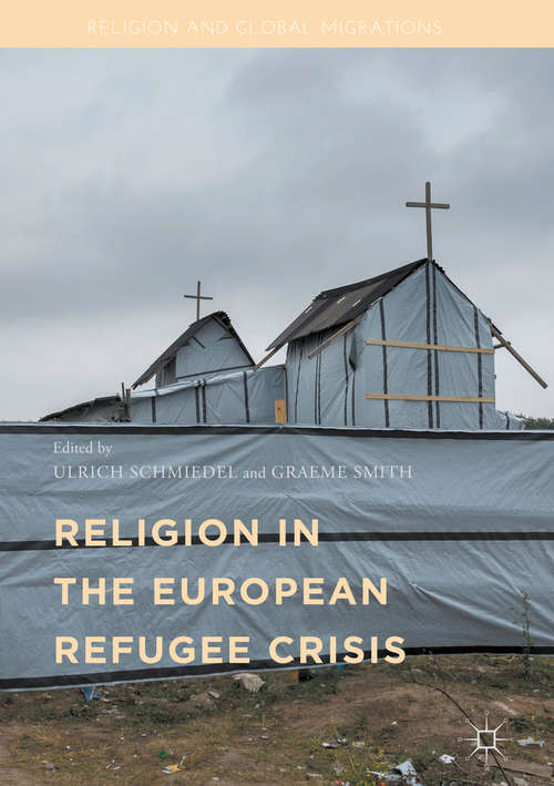 Book cover of Religion in the European Refugee Crisis (1st ed. 2018) (Religion and Global Migrations)