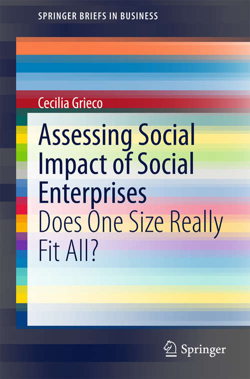Book cover of Assessing Social Impact of Social Enterprises: Does One Size Really Fit All? (2015) (SpringerBriefs in Business #0)