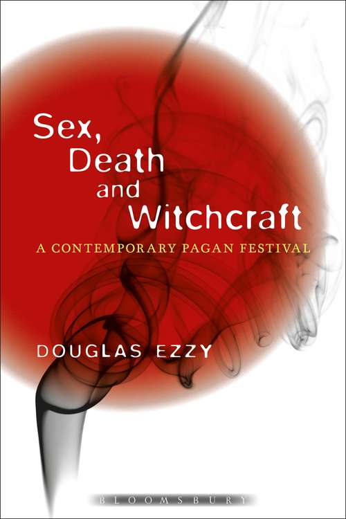 Book cover of Sex, Death and Witchcraft: A Contemporary Pagan Festival