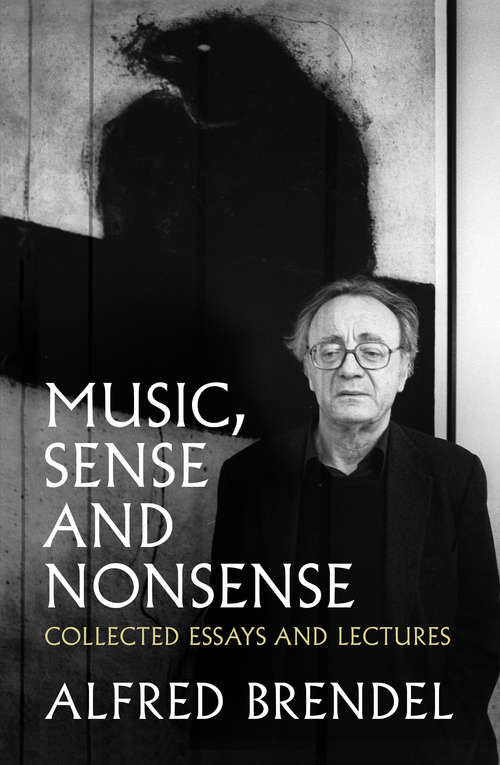Book cover of Music, Sense and Nonsense: Collected Essays and Lectures