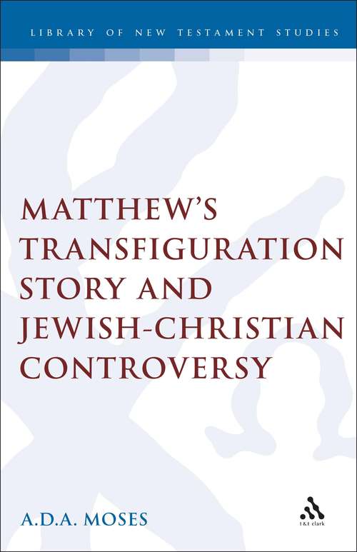Book cover of Matthew's Transfiguration Story and Jewish-Christian Controversy (The Library of New Testament Studies #122)