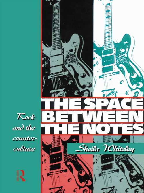 Book cover of The Space Between the Notes: Rock and the Counter-Culture