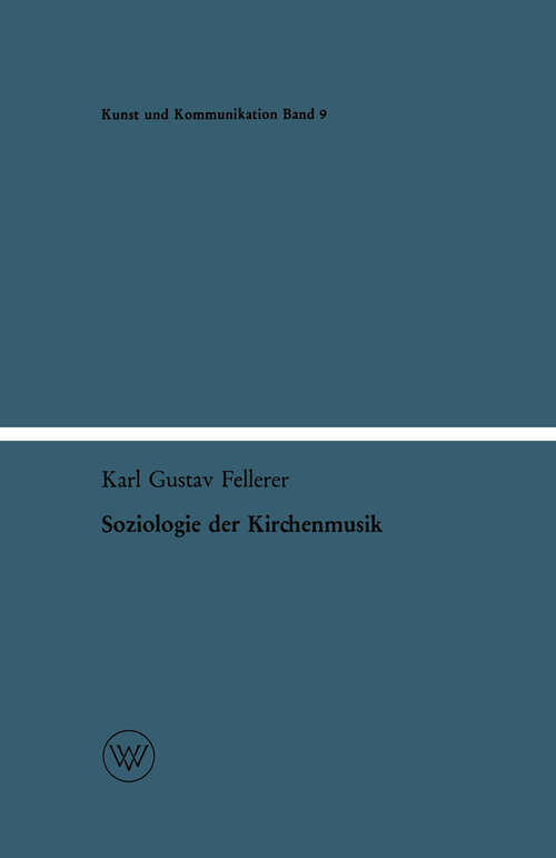 Book cover of Soziologie der Kirchenmusik: Materialien zur Musik- und Religionssoziologie (1963) (Kunst und Kommunikation #9)