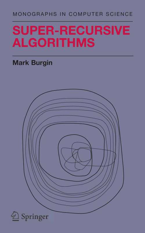 Book cover of Super-Recursive Algorithms (2005) (Monographs in Computer Science)