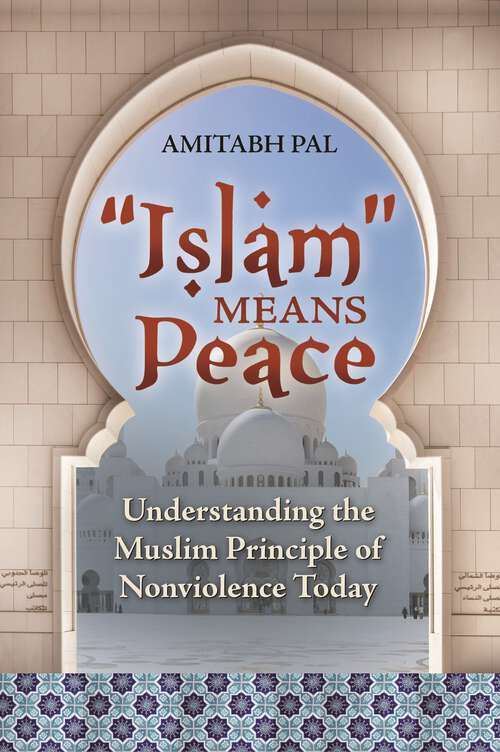 Book cover of "Islam" Means Peace: Understanding the Muslim Principle of Nonviolence Today