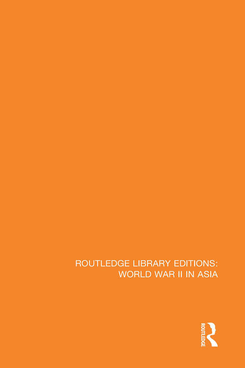 Book cover of Routledge Library Editions: World War II in Asia (Routledge Library Editions: World War II in Asia)