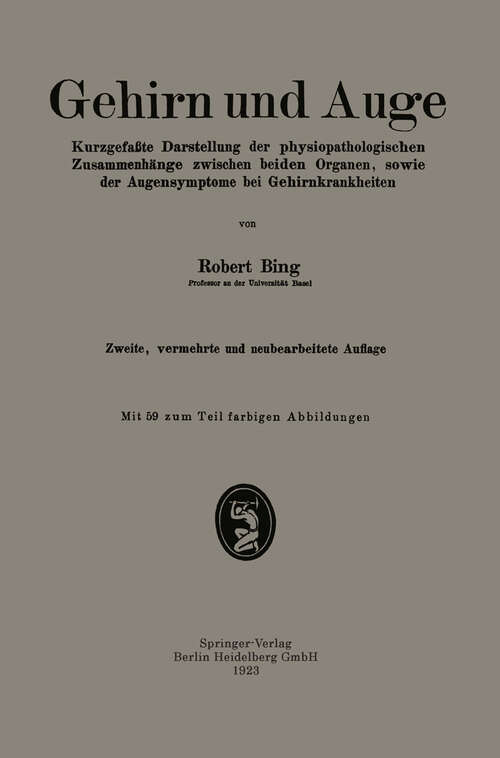 Book cover of Gehirn und Auge: Kurzgefaßte Darstellung der physiopathologischen Zusammenhänge zwischen beiden Organen, sowie der Augensymptome bei Gehirnkrankheiten (2. Aufl. 1923)