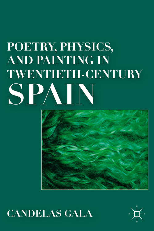 Book cover of Poetry, Physics, and Painting in Twentieth-Century Spain (2011)