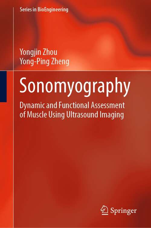 Book cover of Sonomyography: Dynamic and Functional Assessment of Muscle Using Ultrasound Imaging (1st ed. 2021) (Series in BioEngineering)