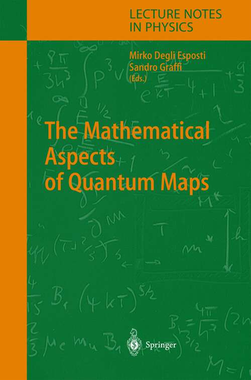 Book cover of The Mathematical Aspects of Quantum Maps (2003) (Lecture Notes in Physics #618)
