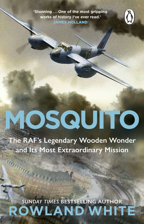 Book cover of Mosquito: The RAF's Legendary Wooden Wonder and its Most Extraordinary Mission