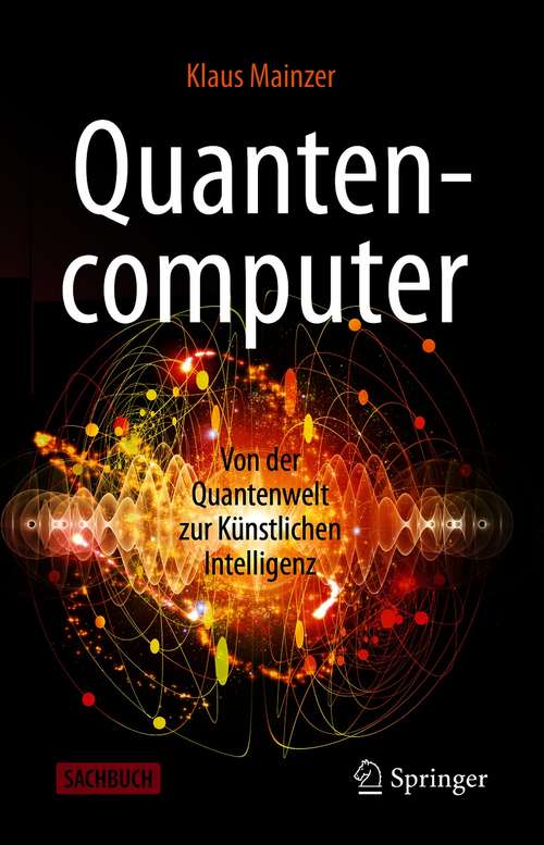 Book cover of Quantencomputer: Von der Quantenwelt zur Künstlichen Intelligenz (1. Aufl. 2020)