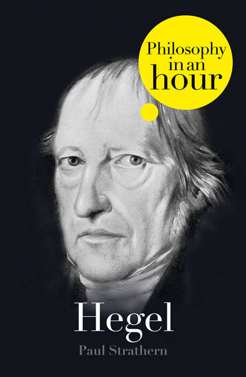 Book cover of Hegel: Philosophy In An Hour (ePub edition)