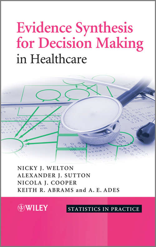 Book cover of Evidence Synthesis for Decision Making in Healthcare (Statistics in Practice #127)