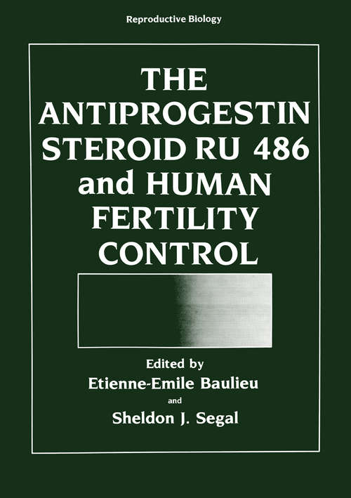 Book cover of The Antiprogestin Steroid RU 486 and Human Fertility Control (1985) (Reproductive Biology)