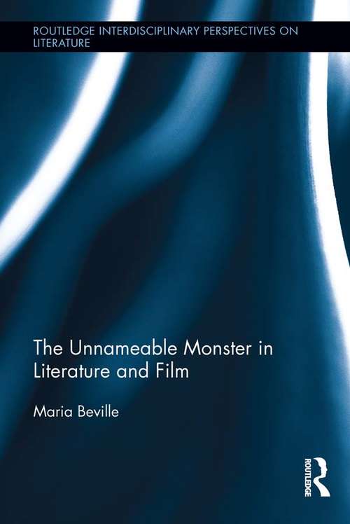 Book cover of The Unnameable Monster in Literature and Film (Routledge Interdisciplinary Perspectives on Literature)