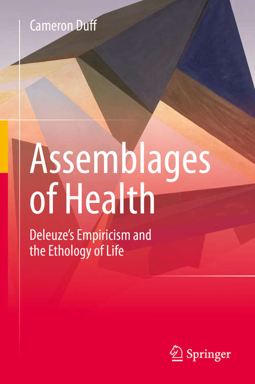 Book cover of Assemblages of Health: Deleuze's Empiricism and the Ethology of Life (2014)
