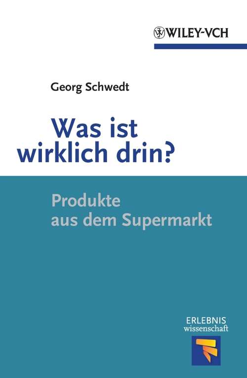 Book cover of Was ist wirklich drin?: Produkte aus dem Supermarkt (Erlebnis Wissenschaft)