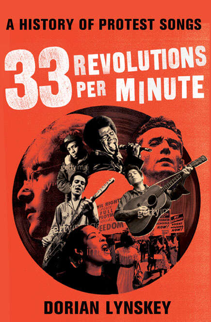 Book cover of 33 Revolutions Per Minute: A History Of Protest Songs (Main)