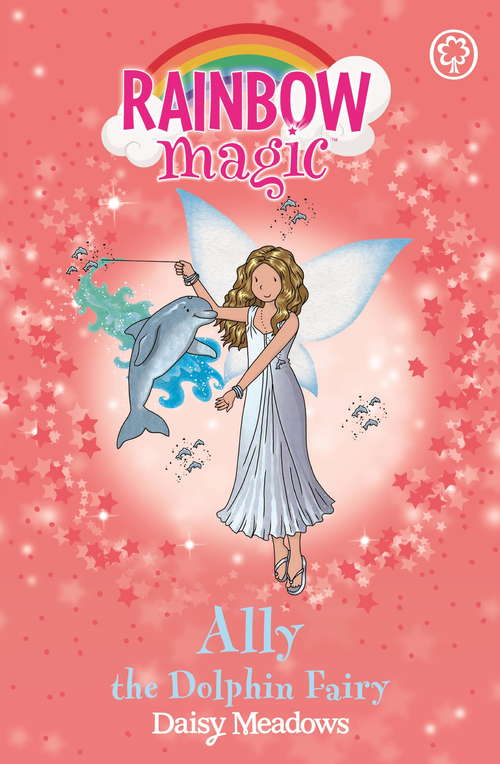 Book cover of Ally the Dolphin Fairy: The Ocean Fairies Book 1 (Rainbow Magic #1)
