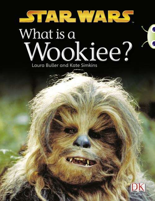 Book cover of What is a Wookiee? (Purple B) NF (PDF)