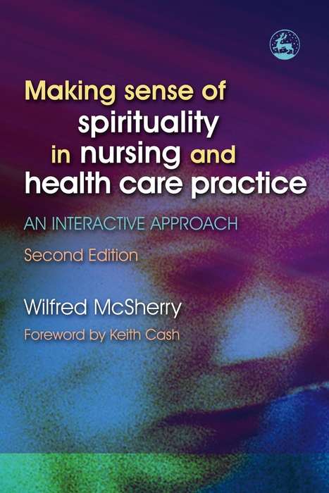 Book cover of Making Sense of Spirituality in Nursing and Health Care Practice: An Interactive Approach Second Edition (PDF)