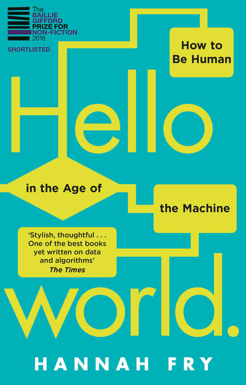 Book cover of Hello World: How  to be Human in the Age of the Machine