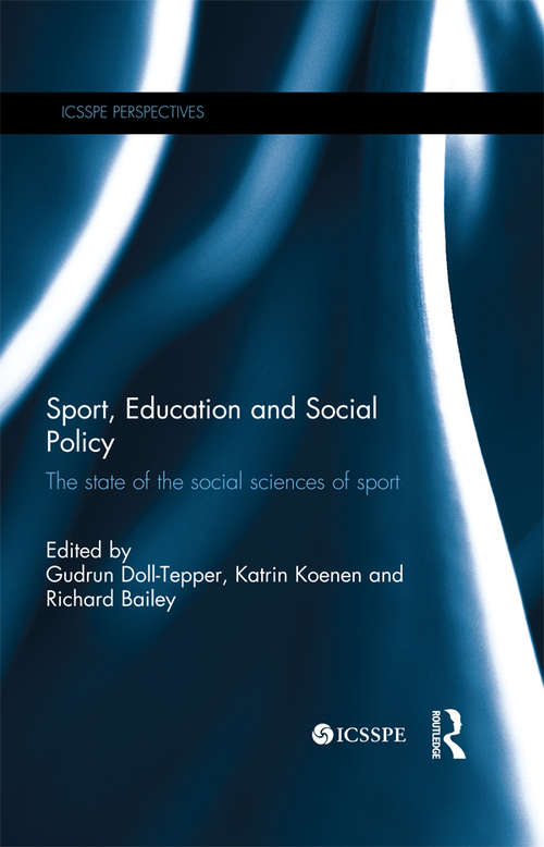 Book cover of Sport, Education and Social Policy: The state of the social sciences of sport (ICSSPE Perspectives)