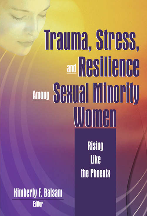 Book cover of Trauma, Stress, and Resilience Among Sexual Minority Women: Rising Like the Phoenix