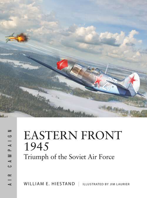 Book cover of Eastern Front 1945: Triumph of the Soviet Air Force (Air Campaign #42)