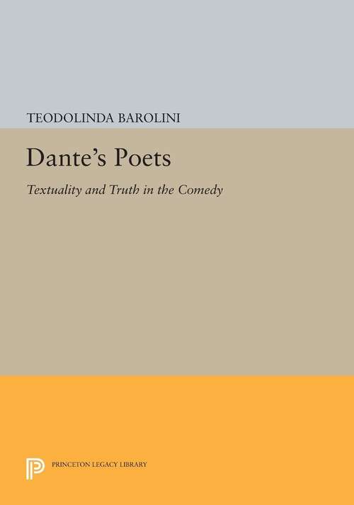 Book cover of Dante's Poets: Textuality and Truth in the COMEDY (Princeton Legacy Library)