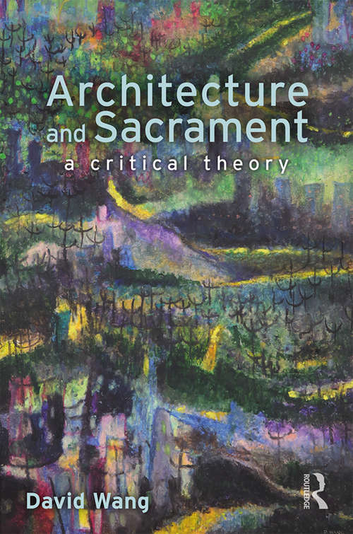 Book cover of Architecture and Sacrament: A Critical Theory