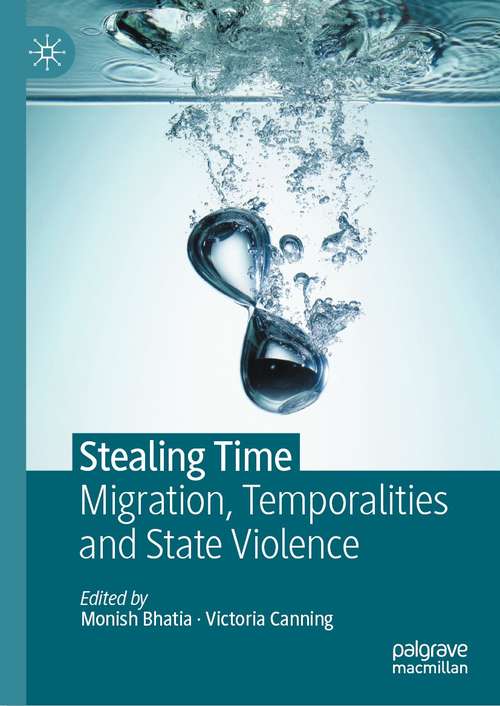 Book cover of Stealing Time: Migration, Temporalities and State Violence (1st ed. 2021)