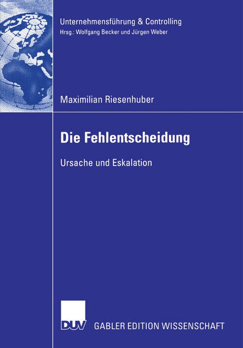 Book cover of Die Fehlentscheidung: Ursache und Eskalation (2006) (Unternehmensführung & Controlling)