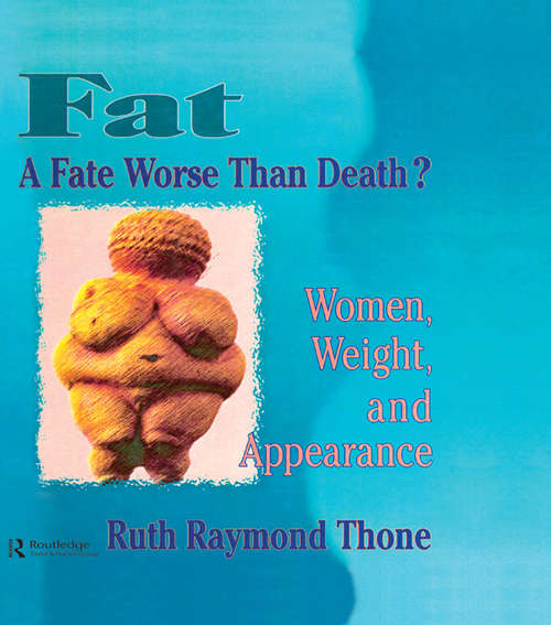 Book cover of Fat - A Fate Worse Than Death?: Women, Weight, and Appearance