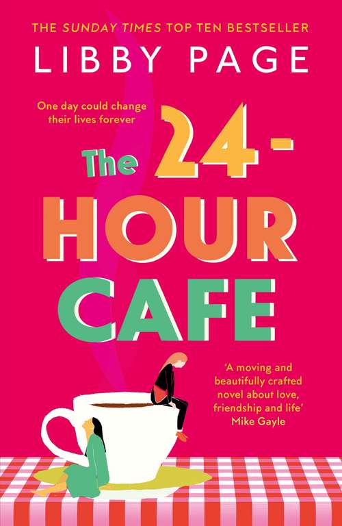 Book cover of The 24-Hour Café: The new uplifting story of friendship, hope and following your dreams from the Sunday Times bestseller