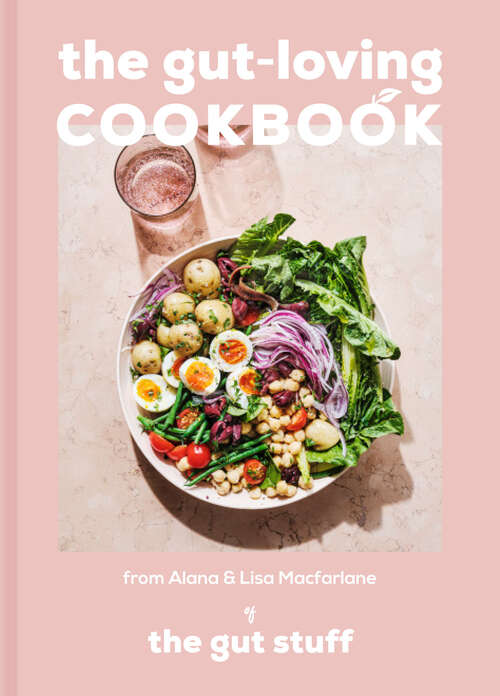 Book cover of The Gut-loving Cookbook: Over 65 Deliciously Simple, Gut-friendly Recipes From The Gut Stuff (ePub edition)