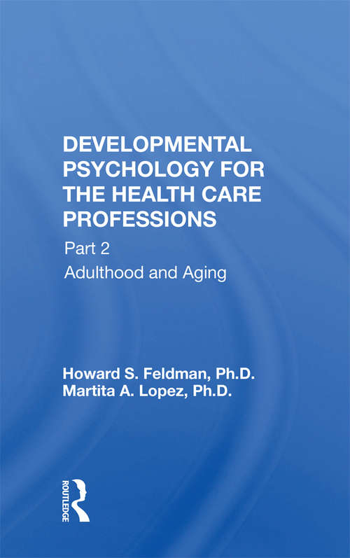 Book cover of Developmental Psychology For The Health Care Professions, Part Ii: Young Adult Through Late Aging