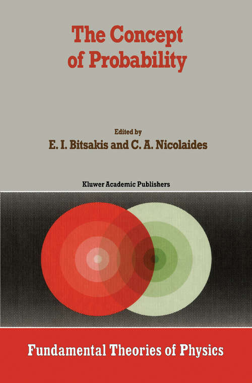 Book cover of The Concept of Probability: Proceedings of the Delphi Conference, October 1987, Delphi, Greece (1989) (Fundamental Theories of Physics #24)