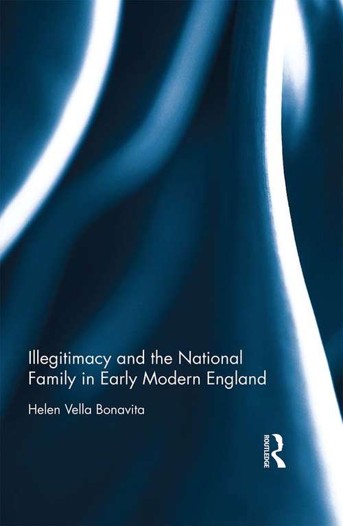 Book cover of Illegitimacy and the National Family in Early Modern England