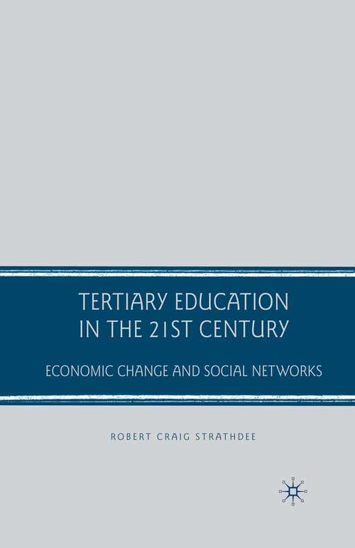 Book cover of Tertiary Education in the 21st Century: Economic Change and Social Networks (1st ed. 2008)